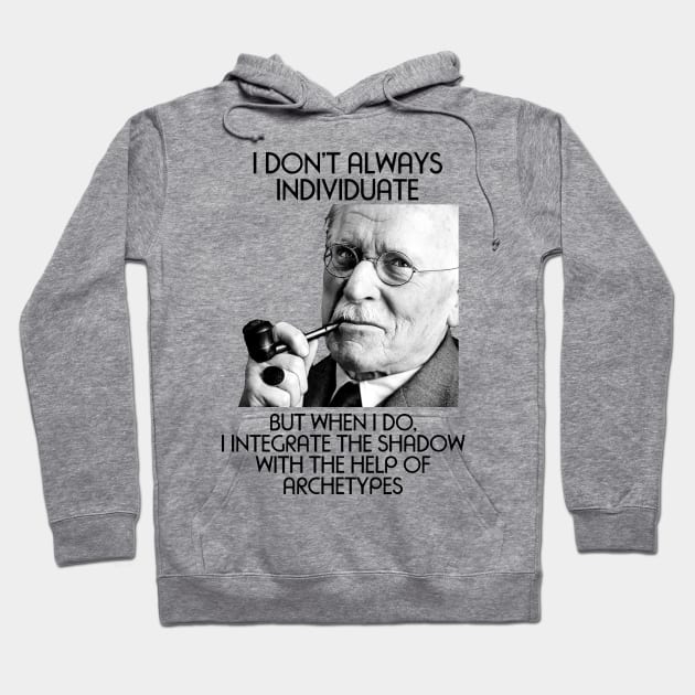 CARL JUNG - Individuate Meme Hoodie by AltrusianGrace